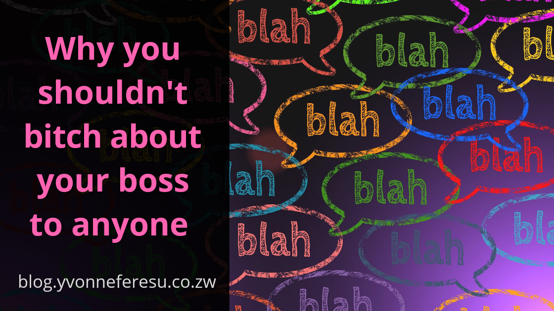 Why you shouldn’t bitch about your boss to anyone