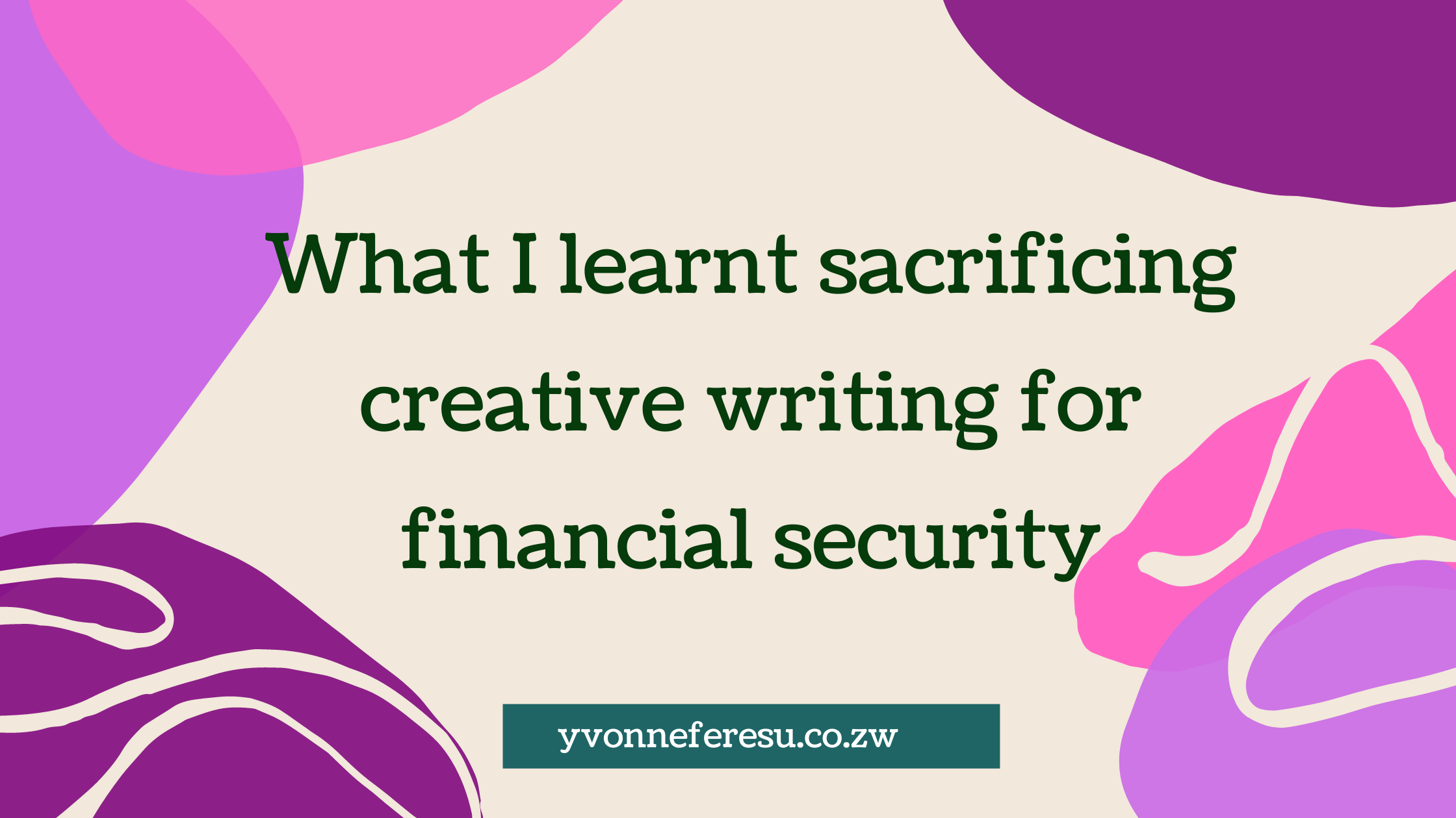 What I learnt sacrificing creative writing for financial security